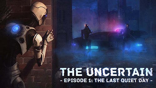 download The uncertain. Episode 1: The last quiet day apk